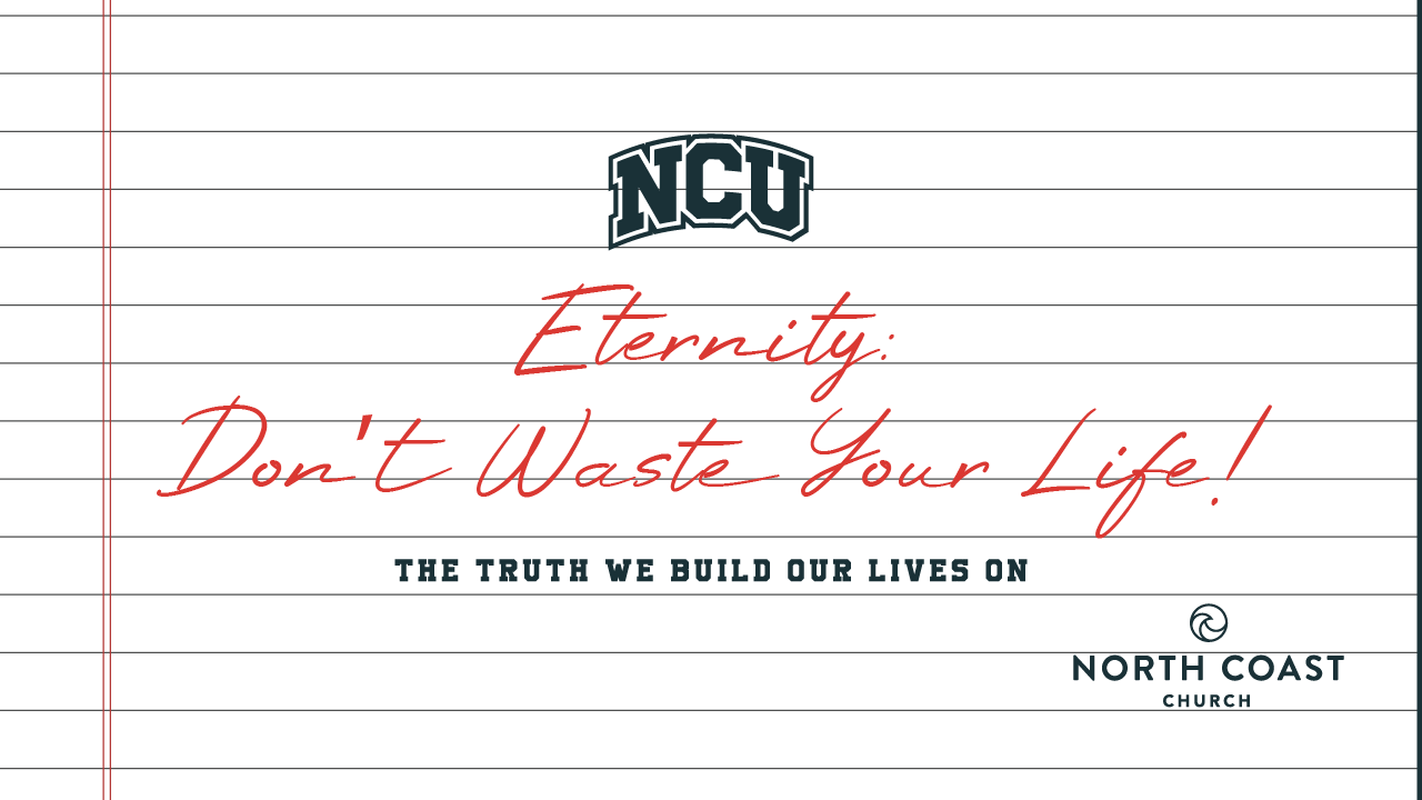 Eternity: Don’t Waste Your Life!, Message 8 Image